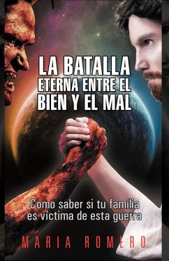 La Batalla Eterna Entre El Bien y El Mal - Romero, Maria