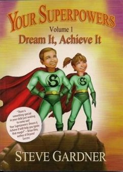 Your Superpowers, Volume 1: Dream It, Achieve It - Gardner, Steve