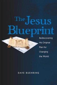 The Jesus Blueprint: Rediscovering His Original Plan for Changing the World - Buehring, David