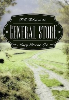 Tall Tales at the General Store - Lee, Mary Greene