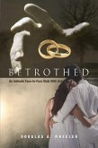 Betrothed: An Intimate Face-To-Face Walk with God