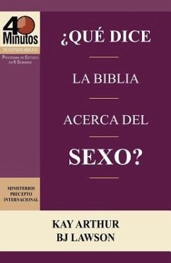 Que Dice La Biblia Acerca del Sexo? / What Does the Bible Say about Sex? (40 Minute Bible Studies) - Arthur, Kay; Lawson, David; Lawson, BJ