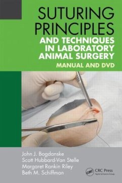 Suturing Principles and Techniques in Laboratory Animal Surgery - Bogdanske, John J