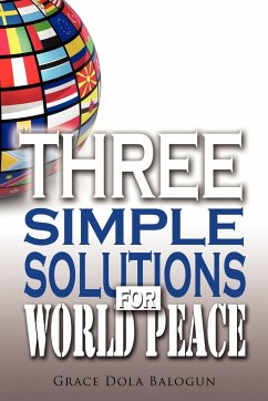 Three Simple Solutions for World Peace - Balogun, Grace Dola