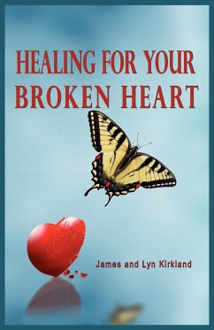 HEALING FOR YOUR BROKEN HEART - Kirkland, James; Kirkland, Lyn