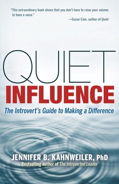 Quiet Influence: The Introvert's Guide to Making a Difference - Kahnweiler, Jennifer B.