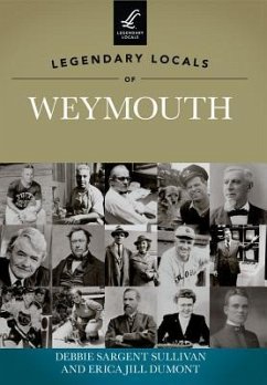 Legendary Locals of Weymouth, Massachusetts - Sullivan, Debbie Sargent; Dumont, Erica Jill