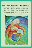 Metabolismo Cultural Como Estrategia Para Preservar La Identidad Cultural y Ecologica