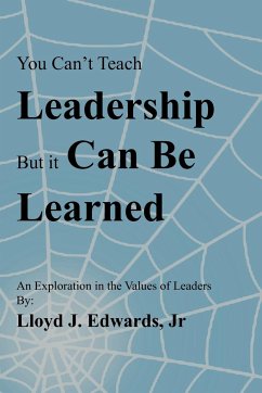 You Can't Teach Leadership, But It Can Be Learned - Edwards Jr, Lloyd J.