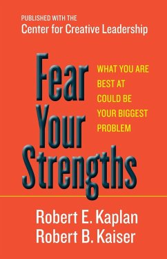 Fear Your Strengths - Kaplan, Robert E.; Kaiser, Robert B.