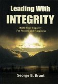Leading with Integrity: Build Your Capacity for Success and Happiness