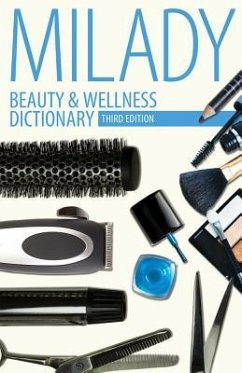 Beauty & Wellness Dictionary: For Cosmetologists, Barbers, Estheticians and Nail Technicians - Milady