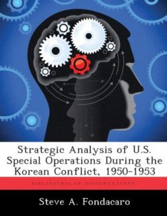 Strategic Analysis of U.S. Special Operations During the Korean Conflict, 1950-1953 - Fondacaro, Steve A.