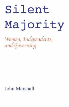 Silent Majority; Women, Independents, and Governing - Marshall, John