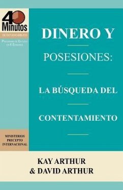 Dinero y Posesiones: La Busqueda del Contentamiento / Money and Possessions: The Quest for Contentment (40 Minute Bible Studies) - Arthur, Kay; Arthur, David