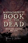 Massachusetts Book of the Dead:: Graveyard Legends and Lore