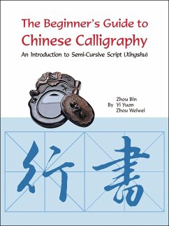 The Beginner's Guide to Chinese Calligraphy - Zhou, Bin
