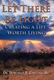 Let There Be Light   Creating a Life Worth Living
