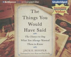 The Things You Would Have Said: The Chance to Say What You Always Wanted Them to Know - Hooper, Jackie