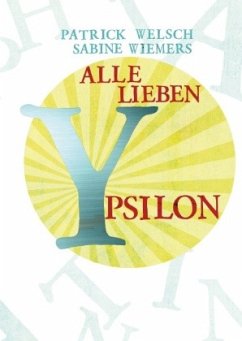 Alle lieben Ypsilon - Welsch, Patrick;Wiemers, Sabine