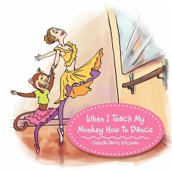 When I Teach My Monkey How to Dance - Wissman, Celeste Farris