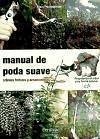 Manual de poda suave : árboles frutales y ornamentales - Pontoppidan, Alain; López López, Fernando