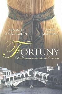 Fortuny : el último aristócrata de Venecia - López Agudín, Fernando; Malibrán, Mara
