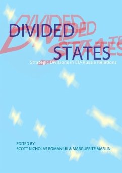 Divided States: Strategic Divisions in EU-Russia Relations - Romaniuk, Scott Nicholas; Marlin, Marguerite