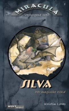 SILVA. Der magische Wald / Miracula Bd.1 - Loras, Kristin