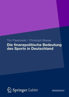 Die finanzpolitische Bedeutung des Sports in Deutschland - Pawlowski, Tim;Breuer, Christoph