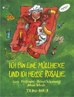 Ich bin eine Müllhexe und ich heisse Rosalie (TING Ausgabe) - Esslinger, Liese;Scherounigg, Helmut