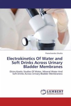 Electrokinetics Of Water and Soft Drinks Across Urinary Bladder Membranes - Shukla, Premchandra