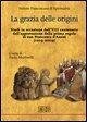 La grazia delle origini. Studi in occasione dell'VIII centenario dell'approvazione della prima regola di san Francesco d'Assisi (1209-2009)