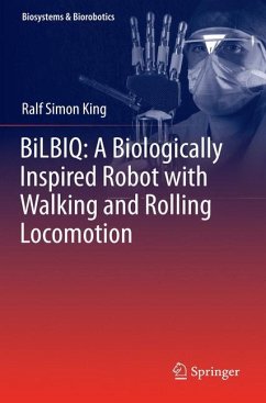 BiLBIQ: A Biologically Inspired Robot with Walking and Rolling Locomotion - King, Ralf Simon