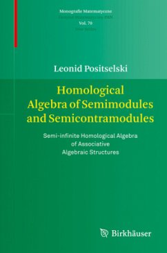 Homological Algebra of Semimodules and Semicontramodules - Positselski, Leonid