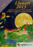 Llunari 2013 : calendari lunar per l'hort