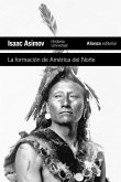 La formación de América del Norte : desde los tiempos primitivos hasta 1763