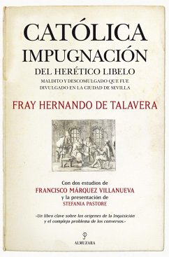 Católica impugnación del herético libelo : maldito y descomulgado divulgado en la ciudad de Sevilla - Márquez Villanueva, Francisco; Talavera, Hernando de