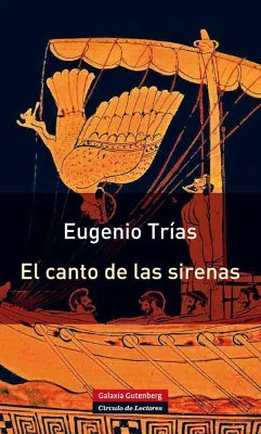 El canto de las sirenas : argumentos musicales - Trías, Eugenio