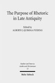 The Purpose of Rhetoric in Late Antiquity The Purpose of Rhetoric in Late Antiquity