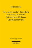 Der "nemo tenetur"-Grundsatz als Grenze steuerlicher Informationshilfe in der Europäischen Union