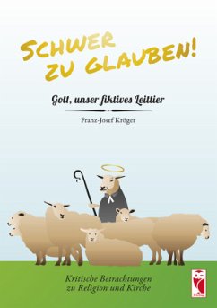 Schwer zu glauben! - Kröger, Franz-Josef