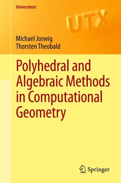 Polyhedral and Algebraic Methods in Computational Geometry - Joswig, Michael;Theobald, Thorsten