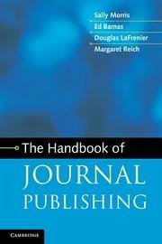 The Handbook of Journal Publishing - Morris, Sally; Barnas, Ed; Lafrenier, Douglas; Reich, Margaret