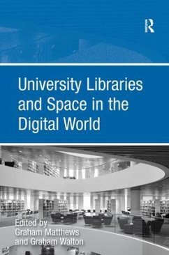 University Libraries and Space in the Digital World - Walton, Graham