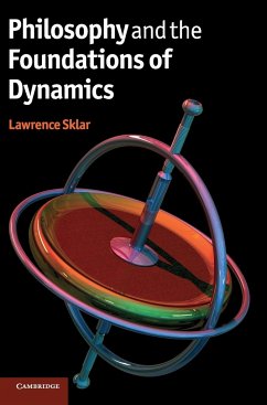 Philosophy and the Foundations of Dynamics - Sklar, Lawrence