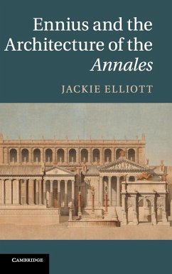 Ennius and the Architecture of the Annales - Elliott, Jackie