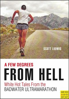 A Few Degrees from Hell: White Hot Tales from the Badwater Ultramarathon - Scott, Ludwig