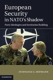 European Security in Nato's Shadow - Hofmann, Stephanie C