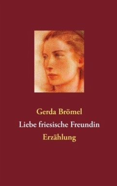 Liebe friesische Freundin - Brömel, Gerda